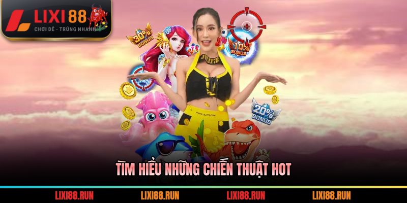 Tìm hiểu những chiến thuật hot
