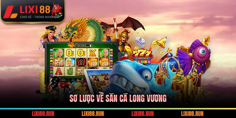 Sơ lược về săn cá Long Vương