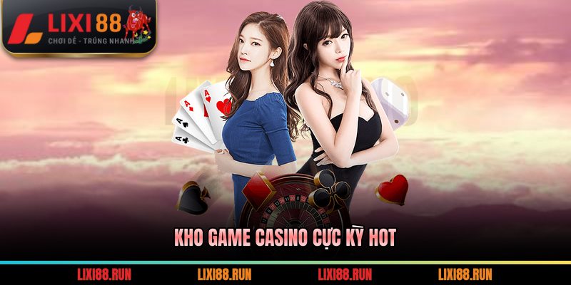 Kho game casino cực kỳ hot