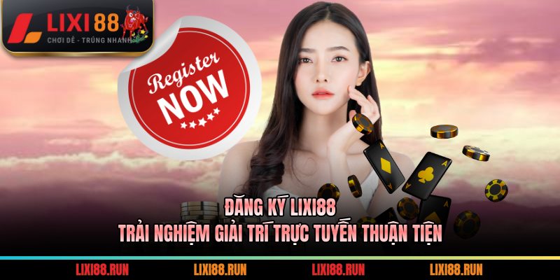 Đăng ký LIXI88