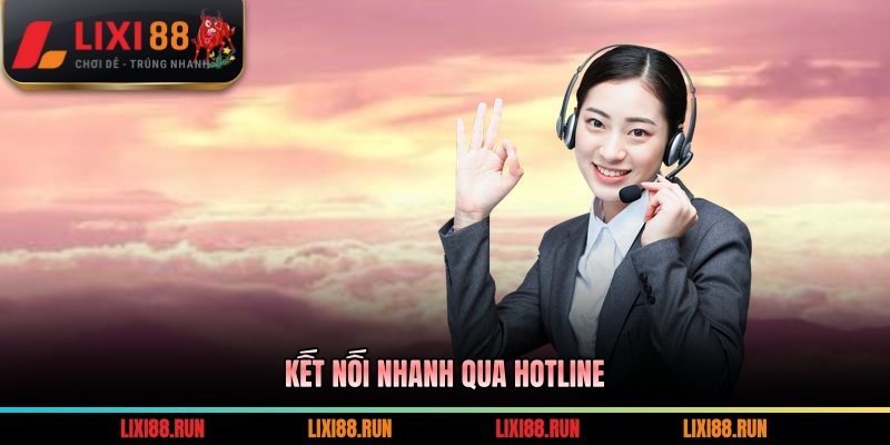 Kết nối nhanh qua hotline