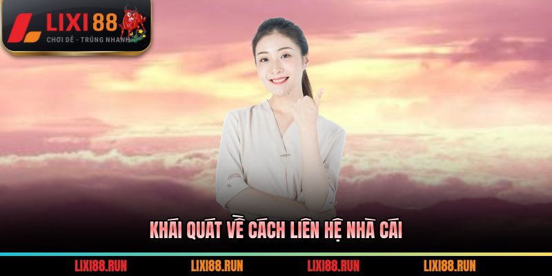Khái quát về cách liên hệ nhà cái
