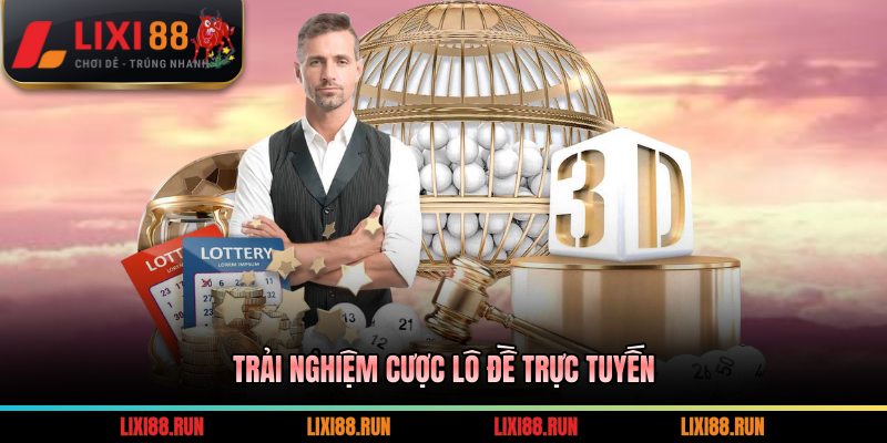Trải nghiệm cược lô đề trực tuyến