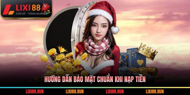 Hướng dẫn bảo mật chuẩn khi nạp tiền