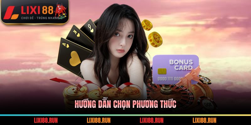 Hướng dẫn chọn phương thức