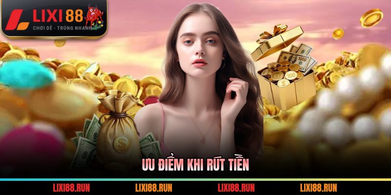 Ưu điểm khi rút tiền