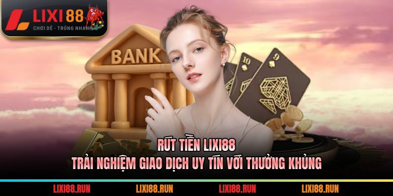 Rút Tiền LIXI88