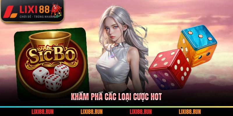 Khám phá các loại cược hot