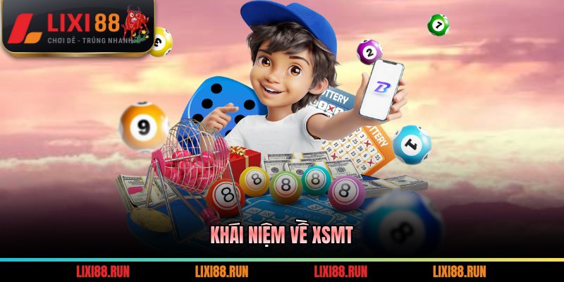 Xổ Số Miền Trung - Trải Nghiệm Dự Đoán Sôi Động Với Giải Thưởng Cao 1 Khái niệm về XSMT